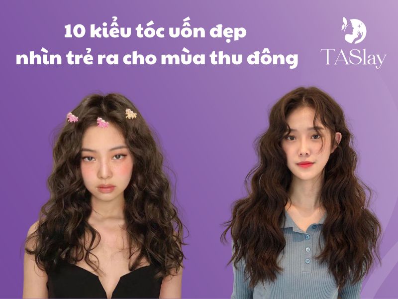 10 kiểu tóc uốn đẹp nhìn trẻ ra cho mùa thu đông