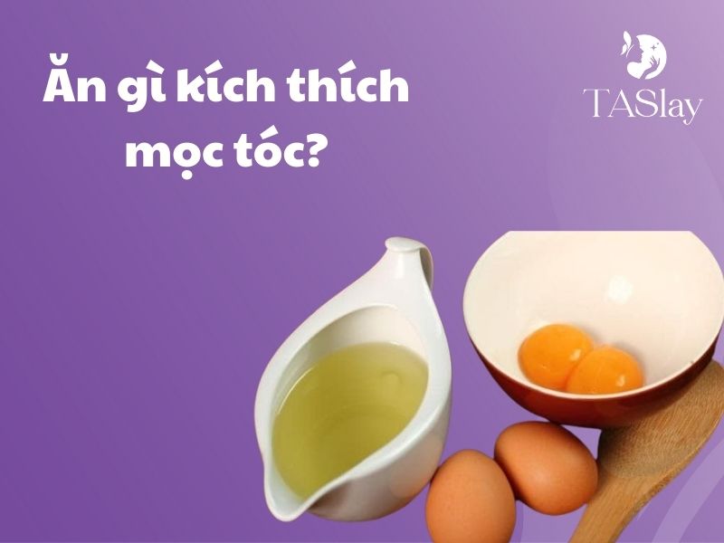 Ăn gì kích thích mọc tóc?