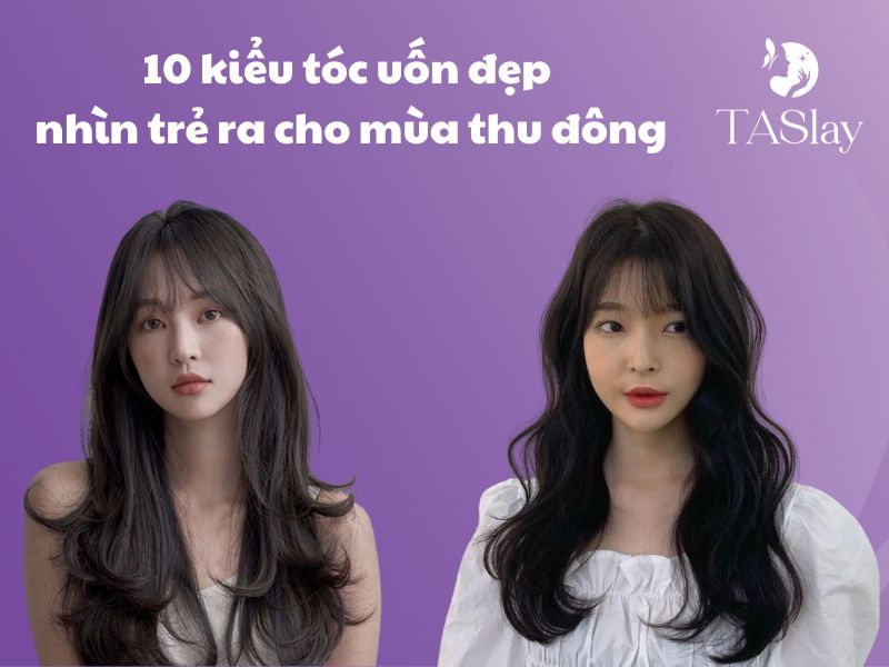 10 kiểu tóc uốn đẹp nhìn trẻ ra cho mùa thu đông