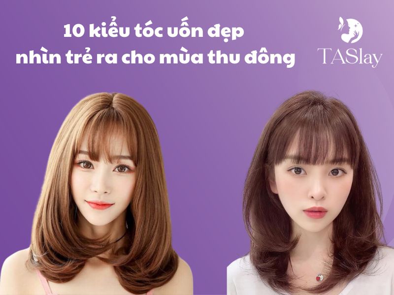 10 kiểu tóc uốn đẹp nhìn trẻ ra cho mùa thu đông