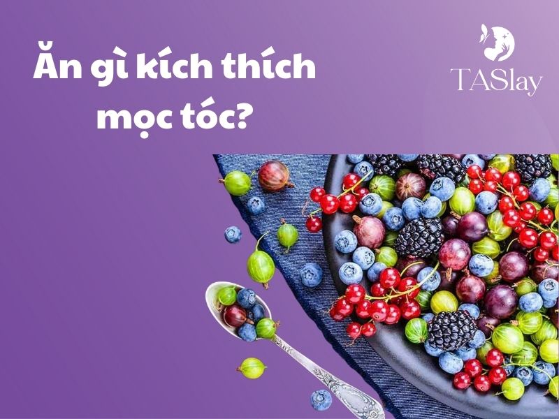 Ăn gì kích thích mọc tóc?